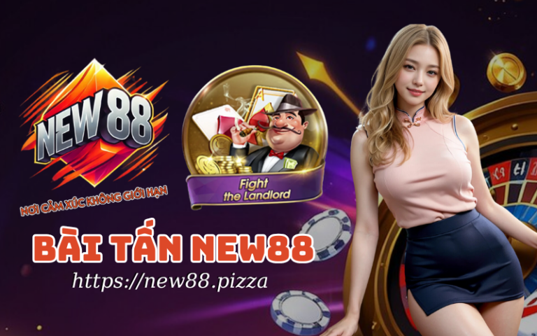 Bài Tấn NEW88 – Sân chơi game bài tấn trực tuyến đẳng cấp