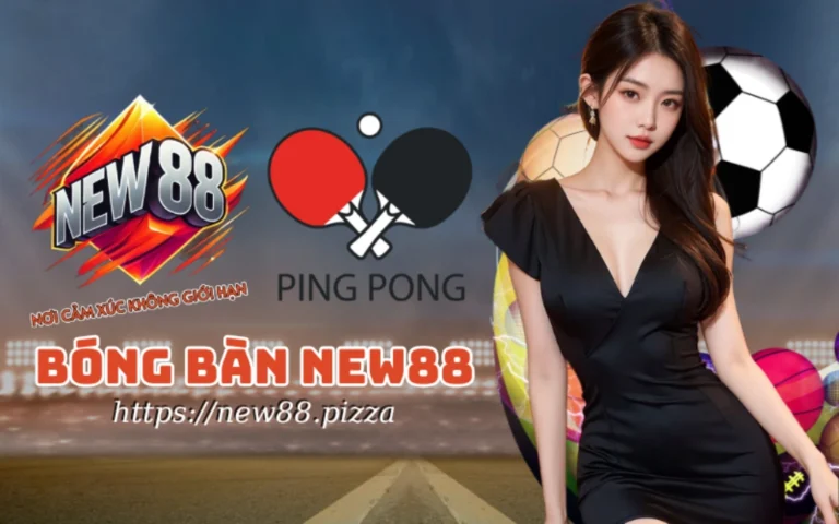 Bóng Bàn New88 – Sân chơi cá cược bóng bàn cực ngon ăn
