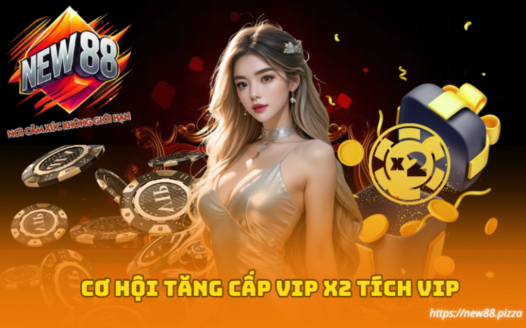 Khuyến mãi x2 điểm tích VIP tại New88