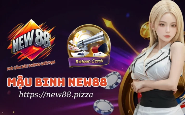 Mậu Binh New88 – Sân chơi game bài mậu binh “CHẤT LỪ”